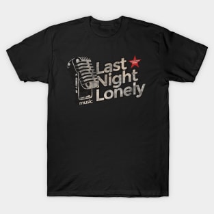 Last Night Lonely - Best Country Song T-Shirt